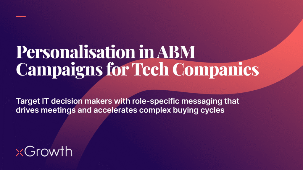 The Role of Personalisation in ABM Campaigns for Tech Companies
