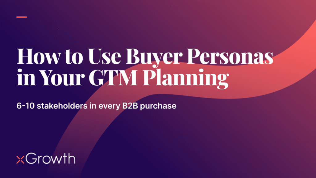How to Use Buyer Personas in Your GTM Planning Process